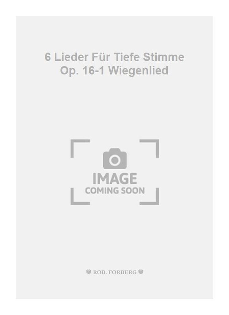 6 Lieder Für Tiefe Stimme Op. 16-1 Wiegenlied